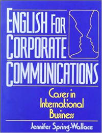 English for Corporate Communications: Cases in International Business