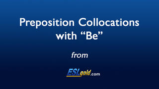 Preposition Collocations with "Be"